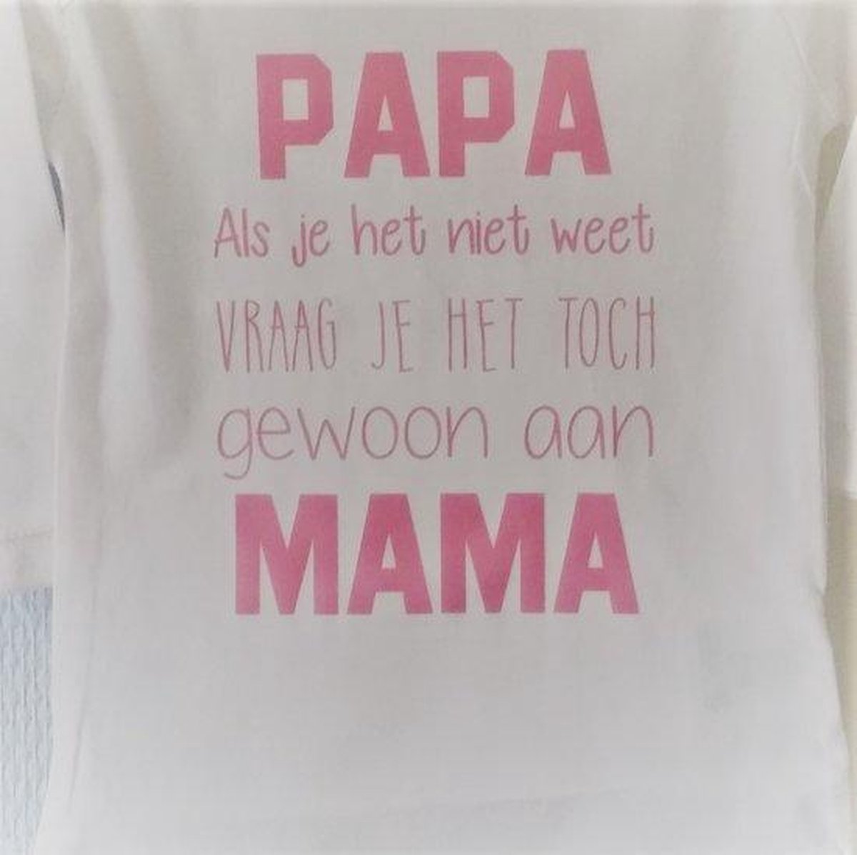 Shirtje baby tekst eerste vaderdag moederdag cadeau | Papa als je het niet weet vraag je het toch gewoon aan mama | lange mouw | wit met roze| maat 104